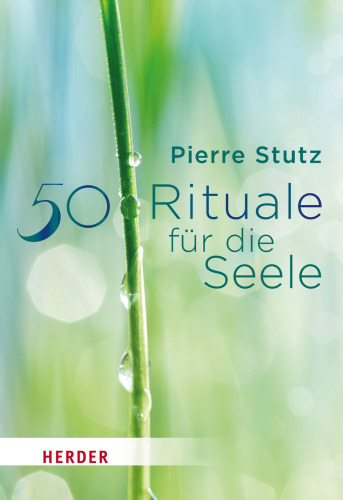 50 Rituale für die Seele