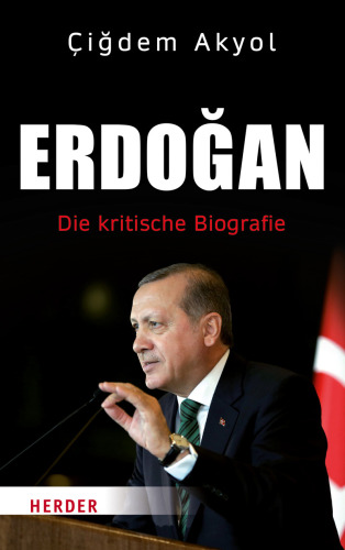 Erdoğan: Die kritische Biografie