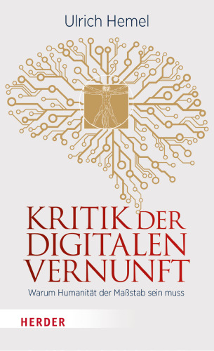 Kritik der digitalen Vernunft. Warum Humanität der Maßstab sein muss