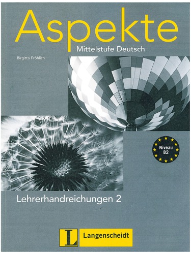 Aspekte: Mittelstufe Deutsch. Lehrerhandreichungen 2 - Niveau B2