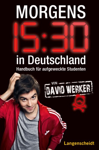 Morgens 15:30 in Deutschland : Handbuch für aufgeweckte Studenten.