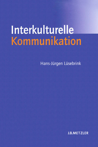 Interkulturelle Kommunikation: Interaktion, Fremdwahrnehmung, Kulturtransfer