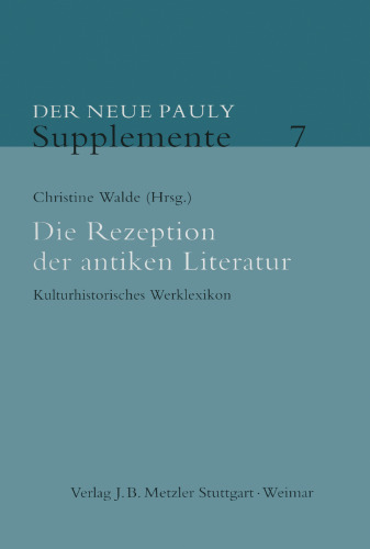 Die Rezeption der antiken Literatur: Kulturhistorisches Werklexikon