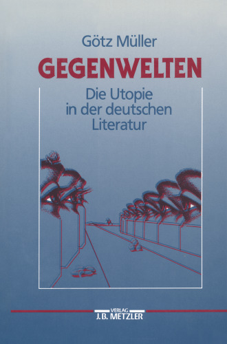 Gegenwelten: Die Utopie in der deutschen Literatur