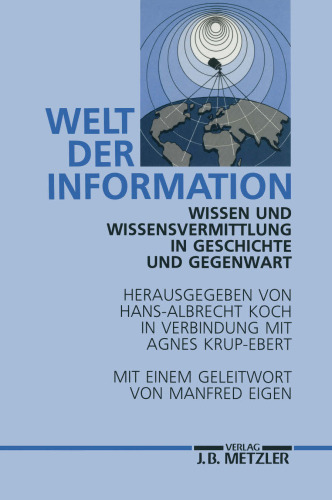 Welt der Information: Wissen und Wissensvermittlung in Geschichte und Gegenwart