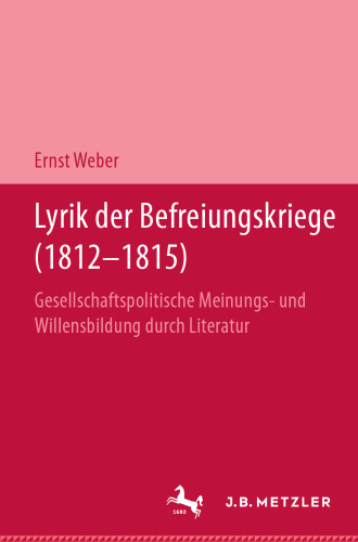 Lyrik der Befreiungskriege (1812–1815): Gesellschaftspolitische Meinungs- und Willensbildung durch Literatur