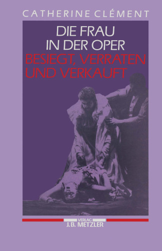 Die Frau in der Oper: Besiegt, verraten und verkauft