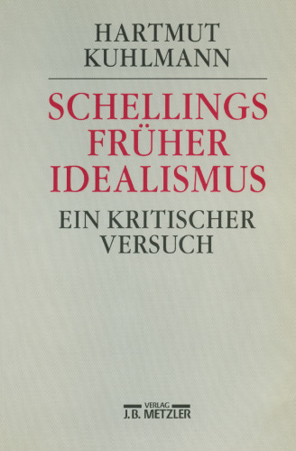 Schellings Früher Idealismus: Ein kritischer Versuch