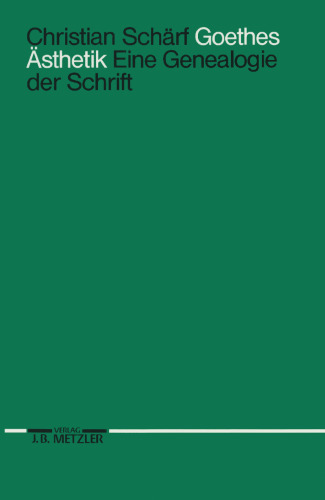 Goethes Ästhetik: Eine Genealogie der Schrift