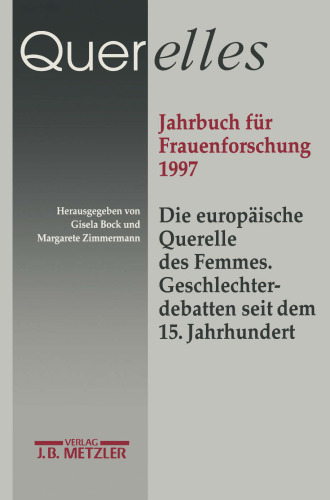 Querelles: Band 2: Die europäische Querelles des Femmes. Geschlechterdebatten seit dem 15. Jahrhundert