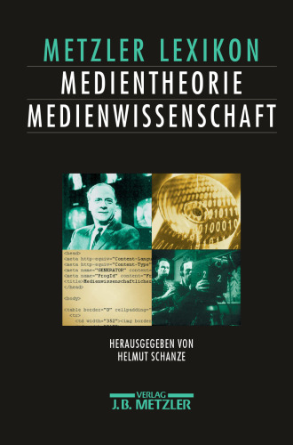 Metzler Lexikon Medientheorie Medienwissenschaft: Ansätze — Personen — Grundbegriffe