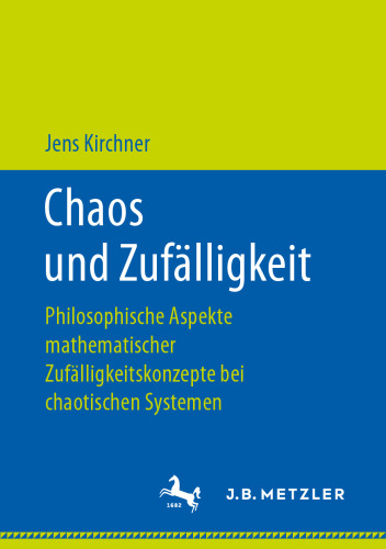 Chaos und Zufälligkeit: Philosophische Aspekte mathematischer Zufälligkeitskonzepte bei chaotischen Systemen