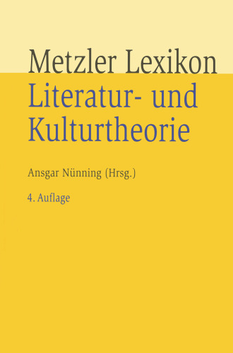 Metzler Lexikon Literatur- und Kulturtheorie: Ansätze — Personen — Grundbegriffe