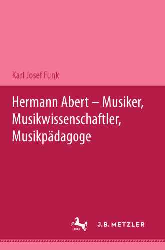 Hermann Abert—Musiker, Musikwissenschaftler, Musikpädagoge