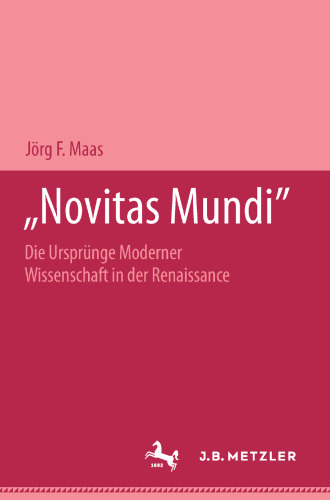 „Novitas mundi“: Die Ursprünge moderner Wissenschaft in der Renaissance