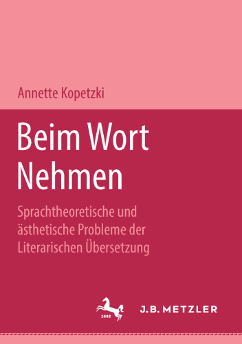 Beim Wort nehmen: Sprachtheoretische und ästhetische Probleme der literarischen Übersetzung