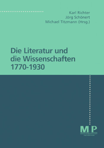 Die Literatur und die Wissenschaften 1770–1930