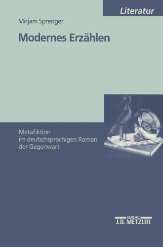 Modernes Erzählen: Metafiktion im deutschsprachigen Roman der Gegenwart