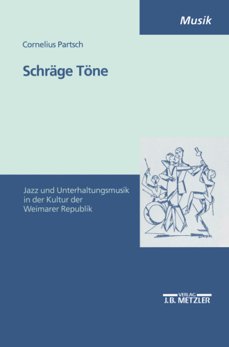 Schräge Töne: Jazz und Unterhaltungsmusik in der Kultur der Weimarer Republik