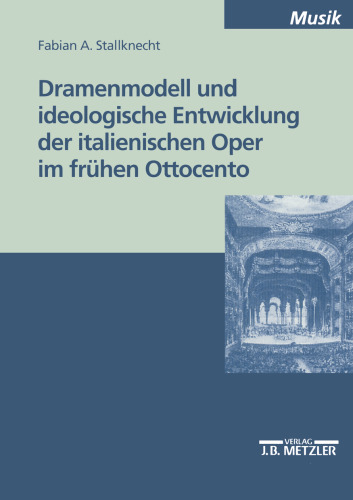 Dramenmodell und ideologische Entwicklung der italienischen Oper im frühen Ottocento