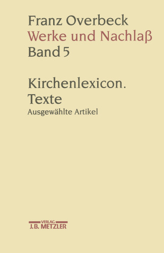 Franz Overbeck Werke und Nachlaß: Kirchenlexicon Texte Ausgewählte Artikel J–Z
