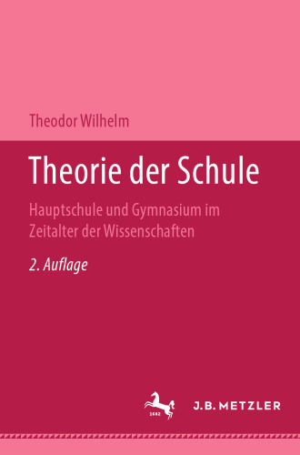 Theorie der Schule: Hauptschule und Gymnasium im Zeitalter der Wissenschaften
