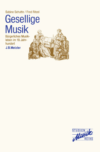 Gesellige Musik: Bürgerliches Musikleben im 19. Jahrhundert