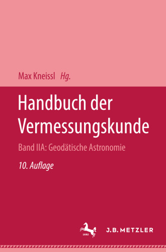 Handbuch der Vermessungskunde: Band IIa: Geodätische Astronomie