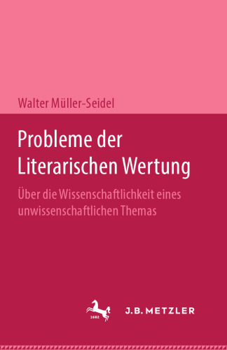 Probleme der Literarischen Wertung: Über die Wissenschaftlichkeit eines unwissenschaftlichen Themas