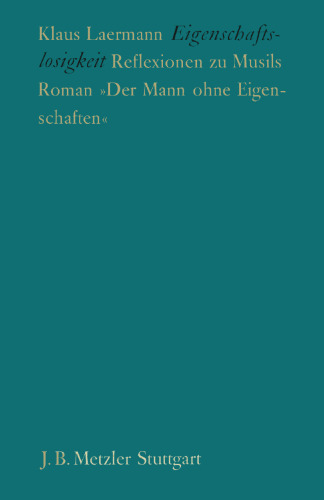 Eigenschaftslosigkeit: Reflexionen zu Musils Roman »Der Mann ohne Eigenschaften«
