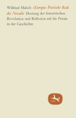 »Europa« Poetische Rede des Novalis: Deutung der französischen Revolution und Reflexion auf die Poesie in der Geschichte