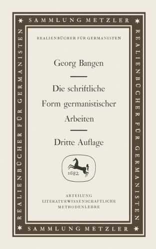 Die schriftliche Form germanistischer Arbeiten: Empfehlungen für die Anlage und die äußere Gestaltung wissenschaftlicher Manuskripte unter besonderer Berücksichtigung der Titelangaben von Schrifttum