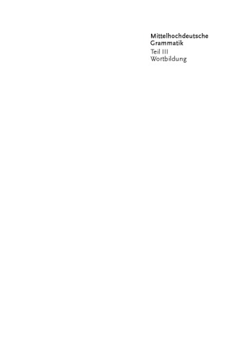 Mittelhochdeutsche Grammatik: Teil III Wortbildung