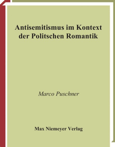 Antisemitismus Im Kontext Der Politischen Romantik: Konstruktionen Des Deutschen Und Des Jüdischen Bei Arnim, Brentano Und Saul Ascher (Conditio Judaica)