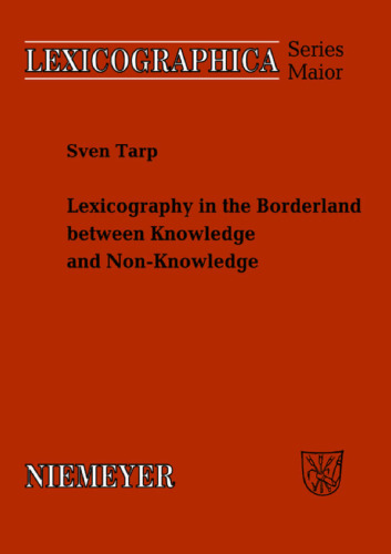 Lexicography in the Borderland between Knowledge and Non-Knowledge: General Lexicographical Theory with Particular Focus on Learner's Lexicography