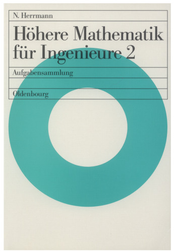 Höhere Mathematik für Ingenieure. 2 Höhere Mathematik für Ingenieure 2: Aufgabensammlung