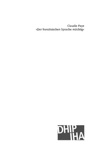 "Der französischen Sprache mächtig": Kommunikation im Spannungsfeld von Sprachen und Kulturen im Königreich Westphalen 1807-1813