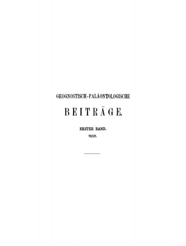 Geognostisch-Paläontologische Beiträge: Band 1 Text