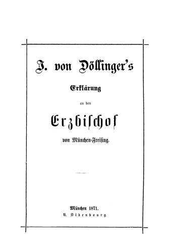 J. von Döllinger’s Erklärung an den Erzbischof von München-Freising