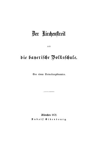 Der Kirchenstreit und die bayerische Volksschule: Von einem Verwaltungsbeamten