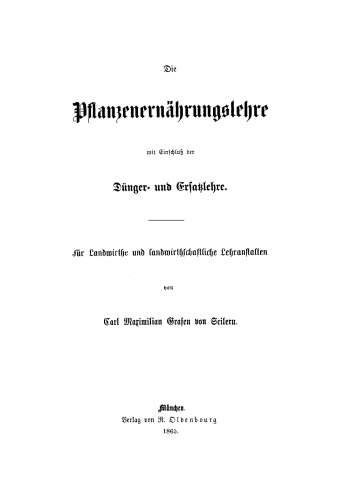 Die Pflanzenernährungslehre mit Einschluß der Dünger- und Ersatzlehre: Für Landwirthe und landwirthschaftliche Lehranstalten