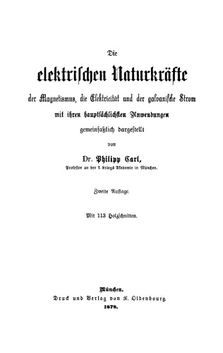 Die elektrischen Naturkräfte der Magnetismus, die Elektricität und der galvanische Strom mit ihren hauptsächlichen Anwendungen
