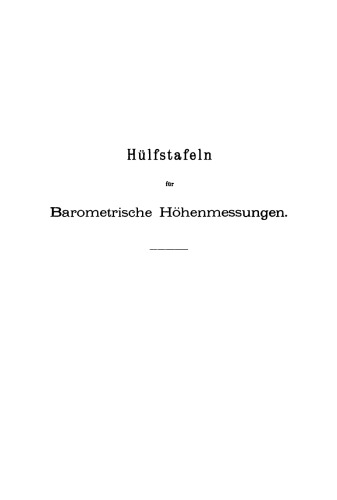 Hülfstafeln für Barometrische Höhenmessungen