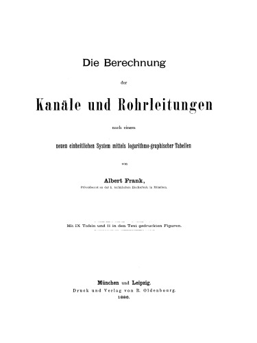 Berechnung der Kanäle und Rohrleitungen nach einem neuen einheitlichen System mittels logarithmo-graphischer Tabellen