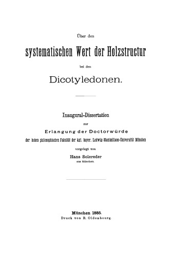 Über den systematischen Wert der Holzstructur bei den Dicotyledonen: Inaugural-Dissertation zur Erlangung der Doctorwürde