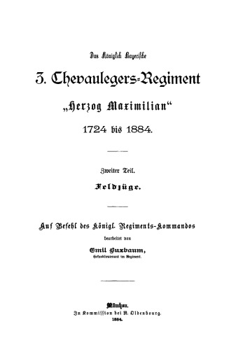 Das königliche bayerische 3. Chevaulegers-Regiment “Herzog Maximilian” 1724 bis 1884: Teil 2 Feldzüge