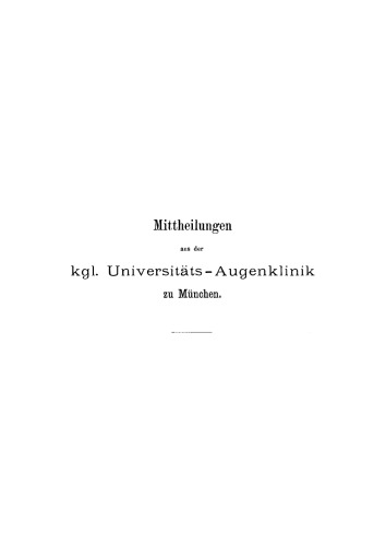 Mittheilungen aus der kgl. Universitäts-Augenklinik zu München: Band 1