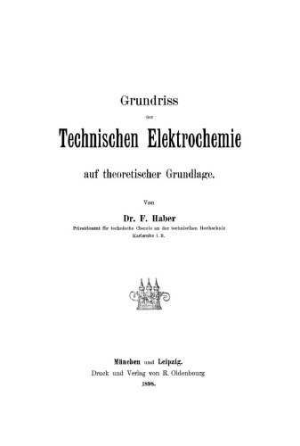 Grundriss der Technischen Elektrochemie auf theoretischer Grundlage