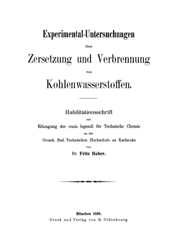 Experimental-Untersuchungen über Zersetzung und Verbrennung von Kohlenwasserstoffen: Habilitationsschrift zur Erlangung der venia legendi für Technische Chemie