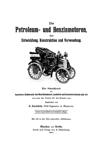 Die Petroleum- und Benzinmotoren, ihre Entwicklung, Konstruktion und Verwendung: Ein Handbuch für Ingenieure, Studierende des Maschinenbaus, Landwirte und Gewerbetreibende aller Art